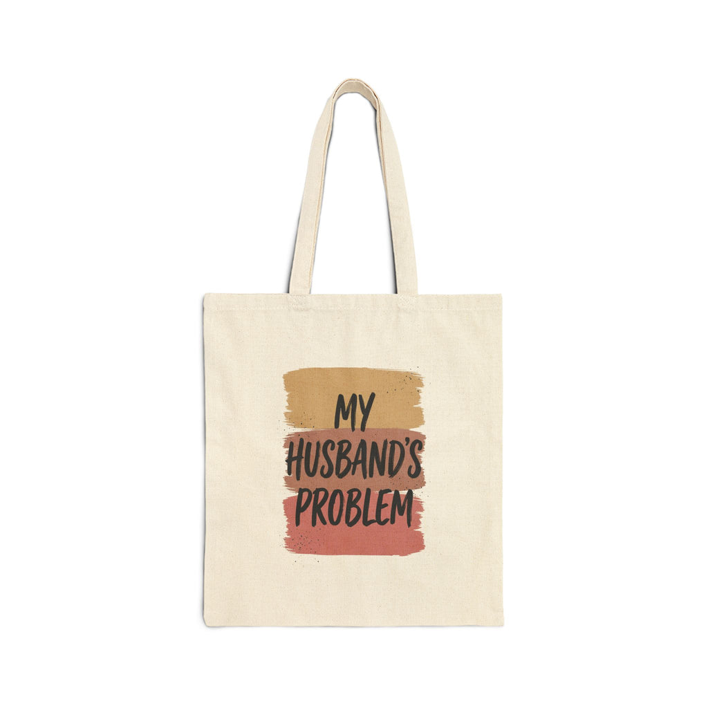 My Husband's Problem Tote | Relationship Humor Canvas Tote