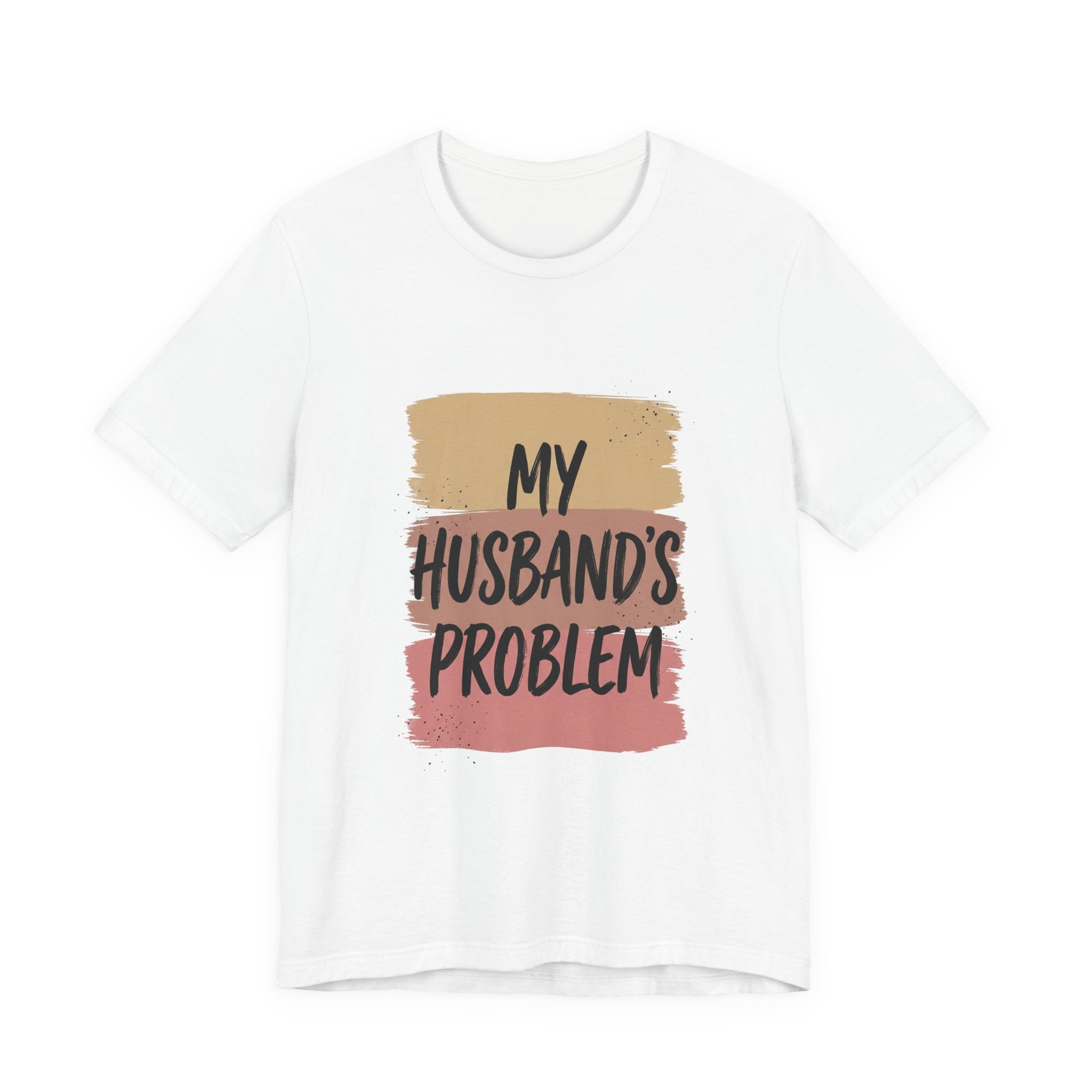 My Husband's Problem Tee | Relationship Humor Shirt