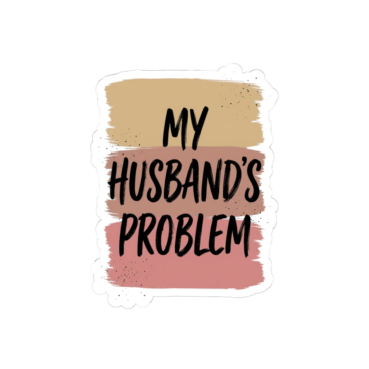 My Husband's Problem kiss-cut stickers | Relationship Humor, Bold Typography