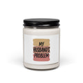 My Husband's Problem Candle | Scented Soy Candle, 9oz