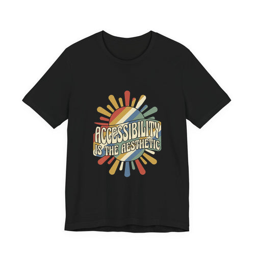 Accessibility Is The Aesthetic tee | Disability Pride Month, Inclusive Typography