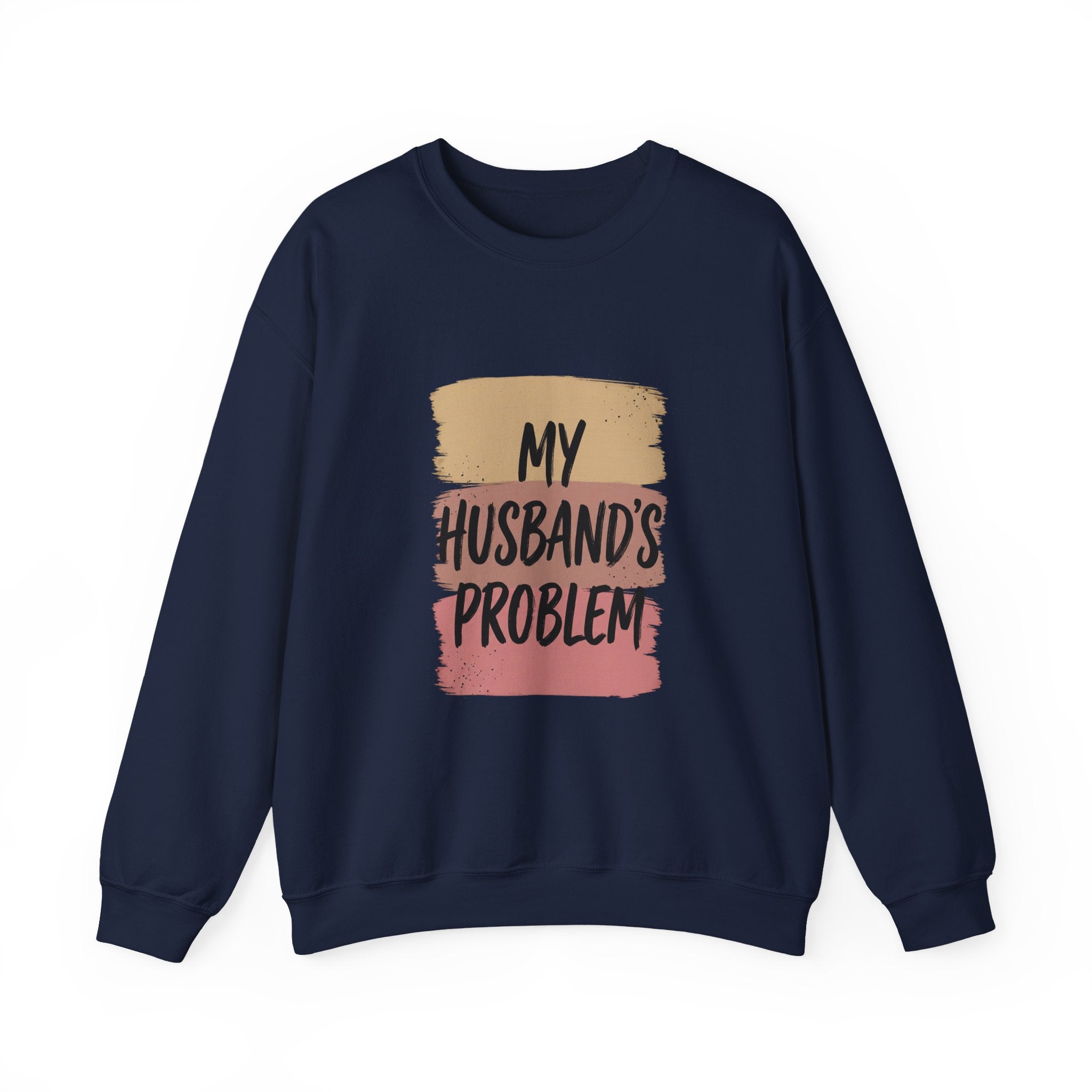 My Husband's Problem Sweatshirt | Relationship Humor, Bold Typography