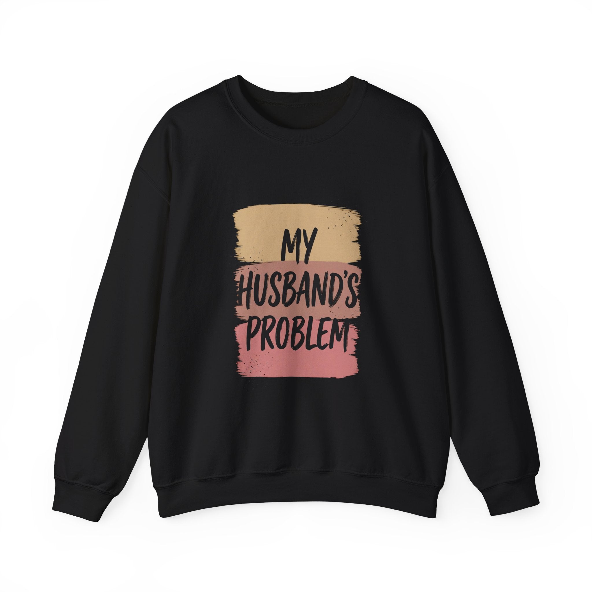 My Husband's Problem Sweatshirt | Relationship Humor, Bold Typography