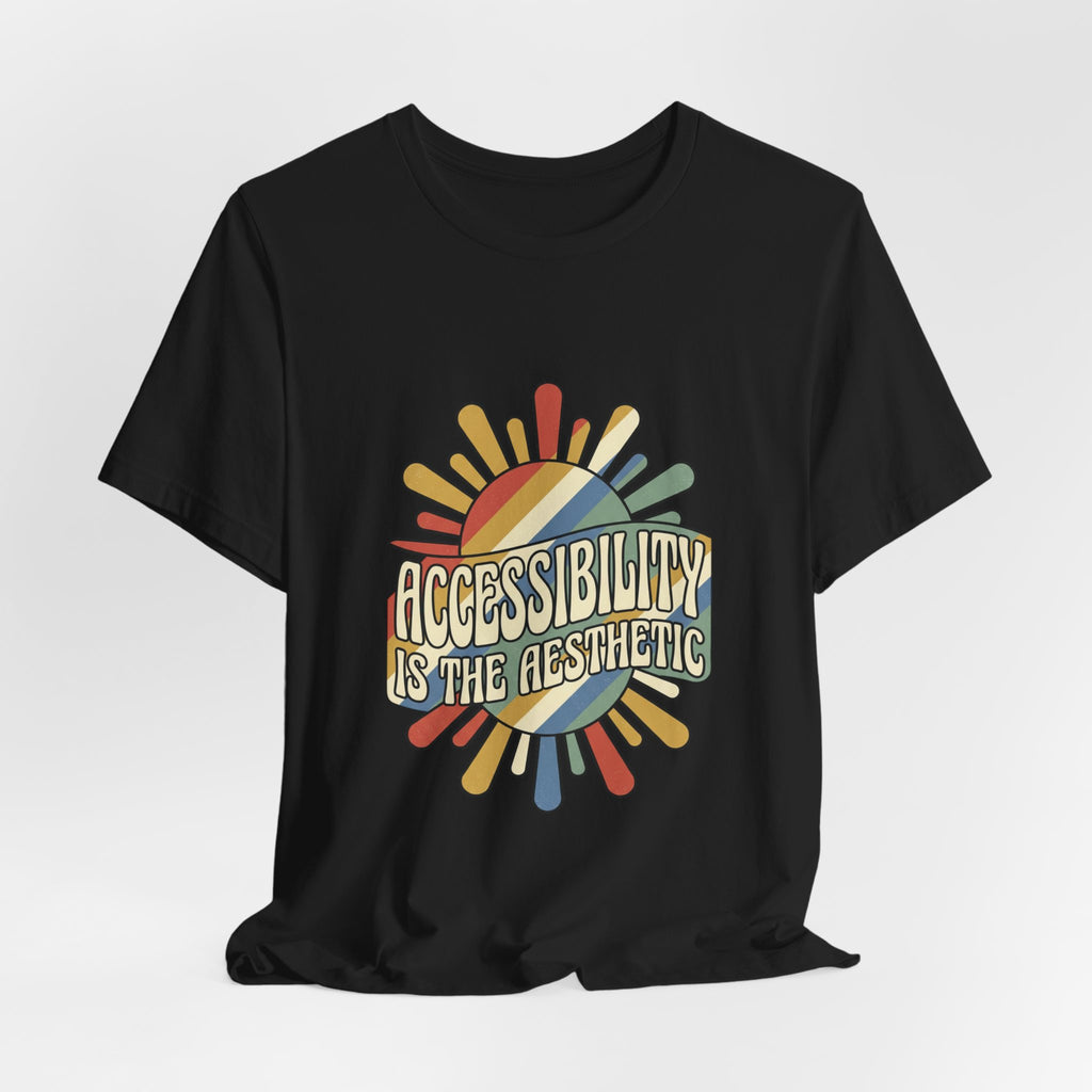 Accessibility Is The Aesthetic tee | Disability Pride Month, Inclusive Typography