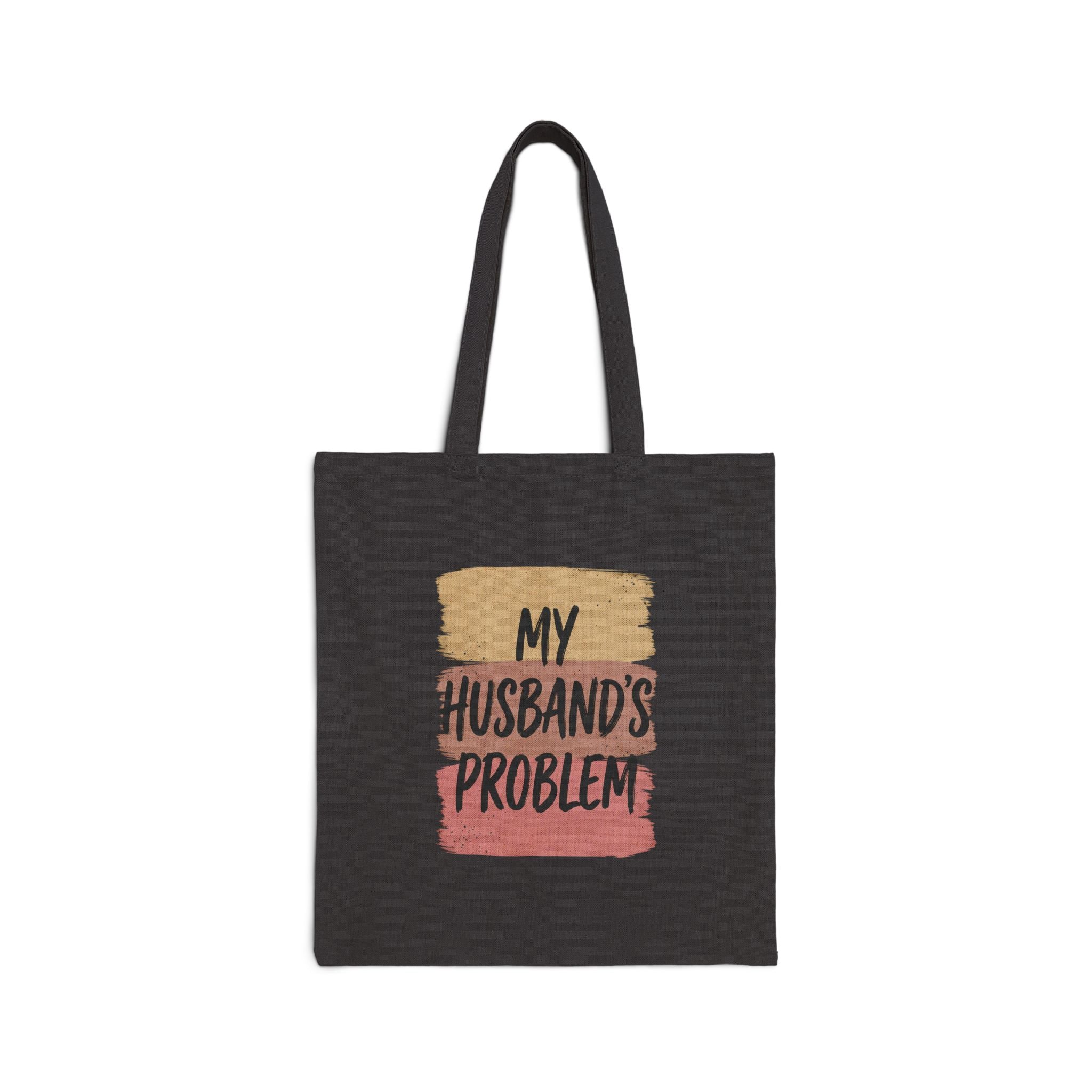My Husband's Problem Tote | Relationship Humor Canvas Tote