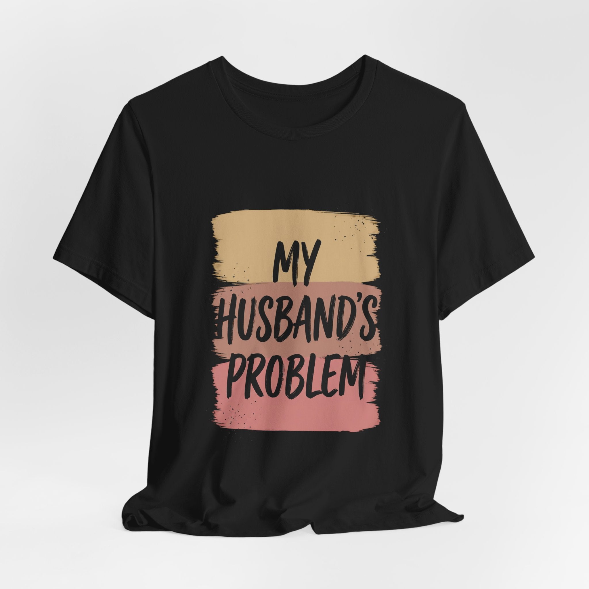 My Husband's Problem Tee | Relationship Humor Shirt