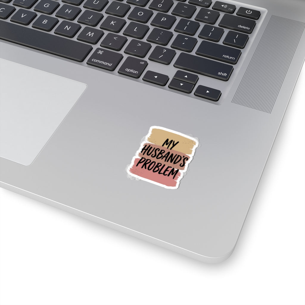 My Husband's Problem kiss-cut stickers | Relationship Humor, Bold Typography
