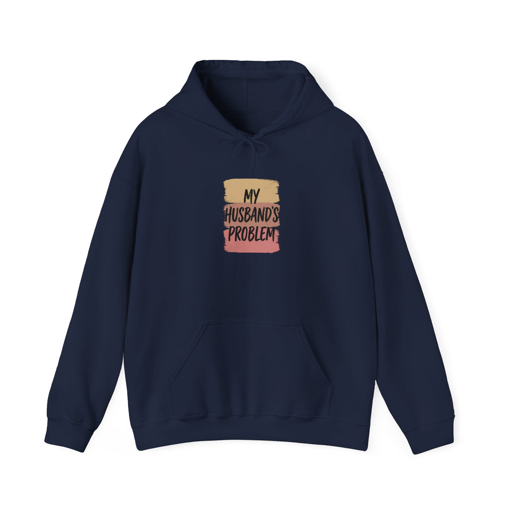 My Husband's Problem Hoodie | Relationship Humor Sweatshirt