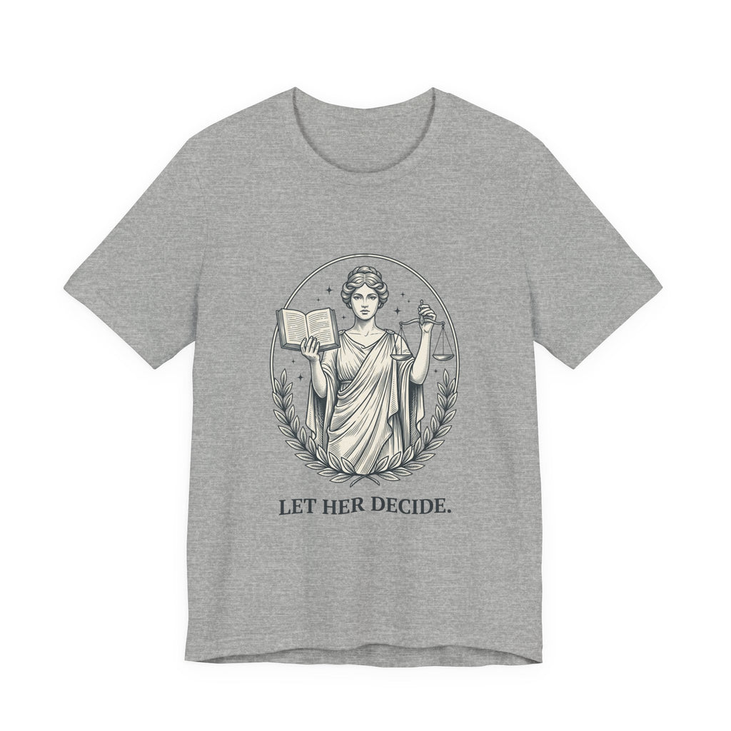 Let Her Decide T-Shirt | Feminist Equality Tee, Women’s Rights Shirt