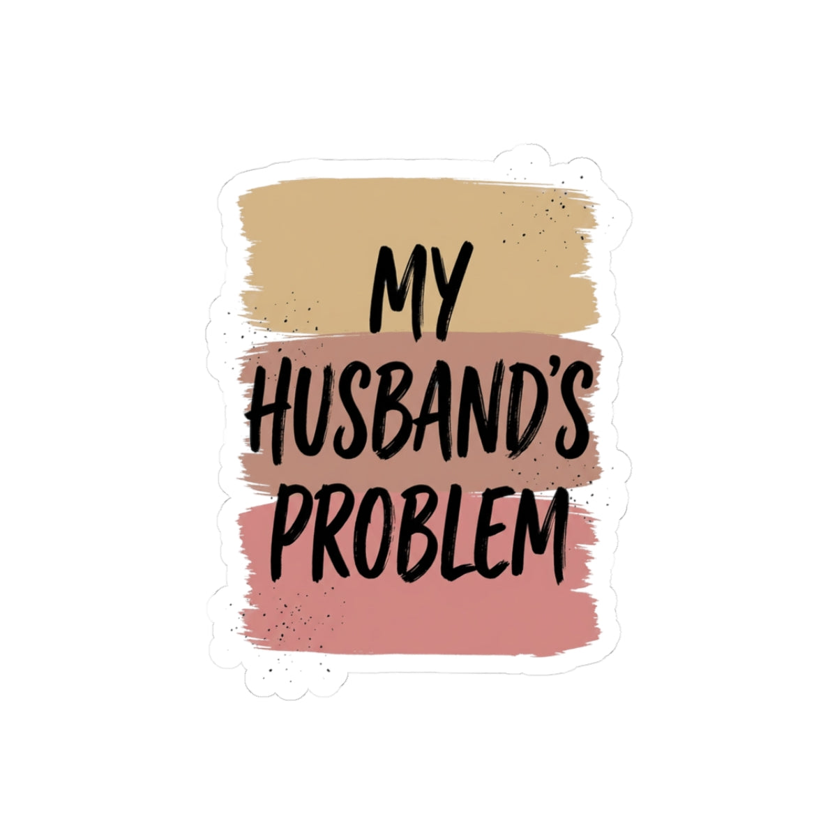 My Husband's Problem kiss-cut stickers | Relationship Humor, Bold Typography