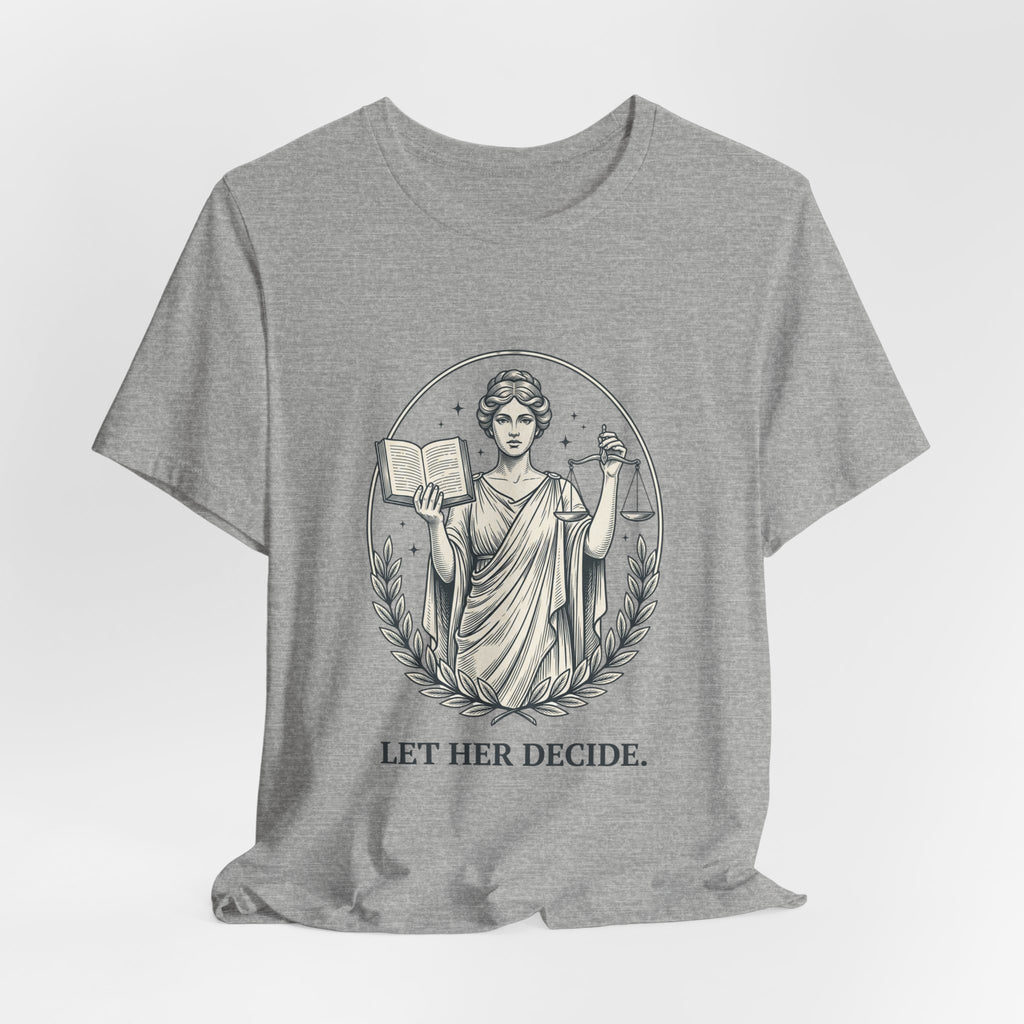 Let Her Decide T-Shirt | Feminist Equality Tee, Women’s Rights Shirt