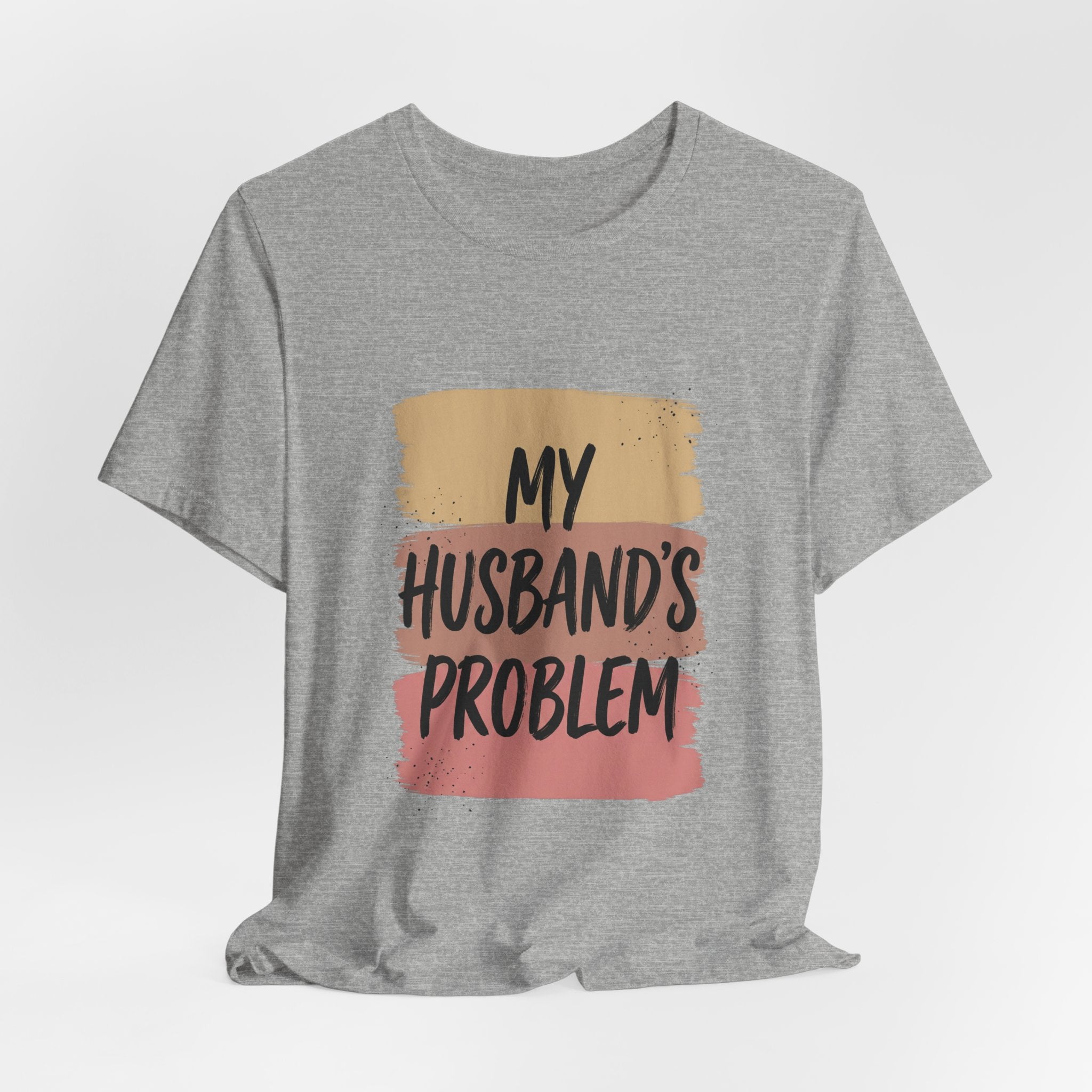 My Husband's Problem Tee | Relationship Humor Shirt