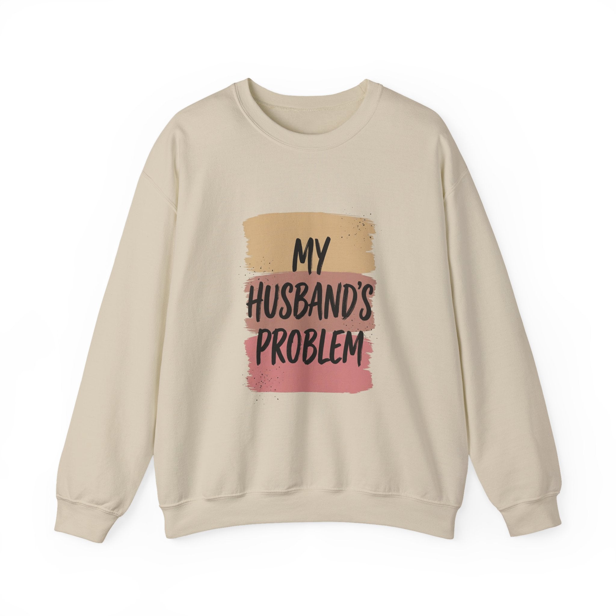 My Husband's Problem Sweatshirt | Relationship Humor, Bold Typography