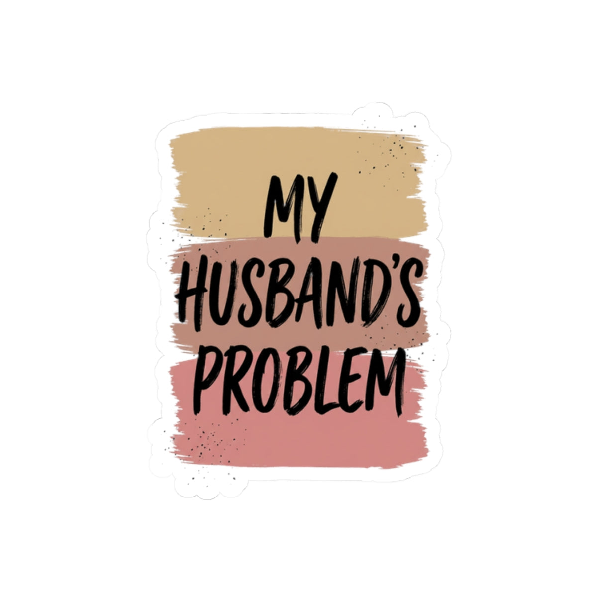 My Husband's Problem kiss-cut stickers | Relationship Humor, Bold Typography