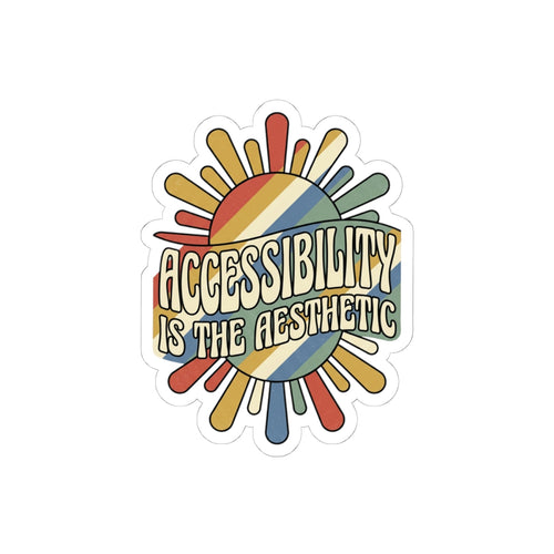 Accessibility Is The Aesthetic Kiss-Cut Sticker | Disability Pride, Inclusive Pride Sticker