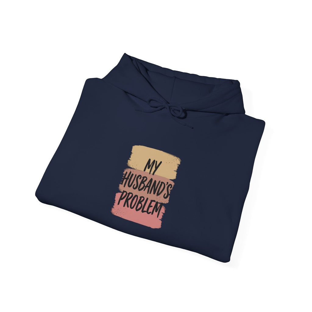 My Husband's Problem Hoodie | Relationship Humor Sweatshirt