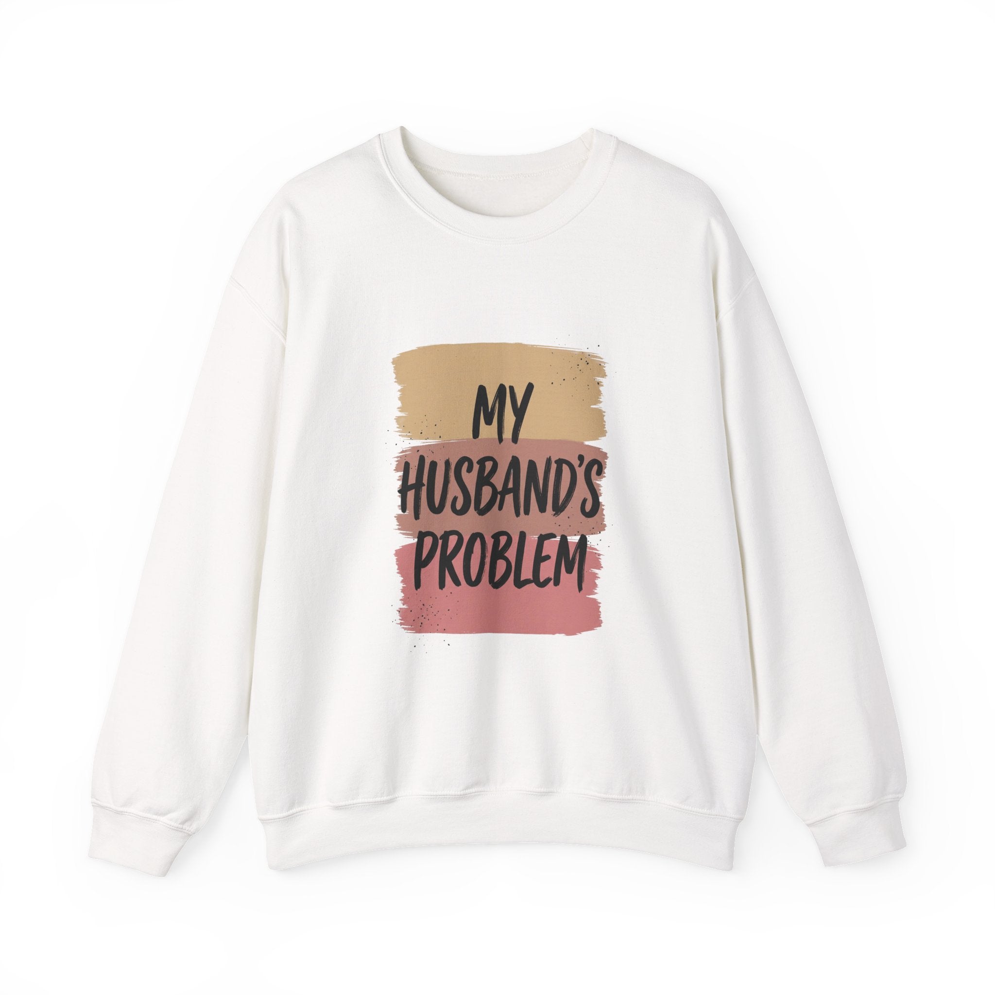 My Husband's Problem Sweatshirt | Relationship Humor, Bold Typography