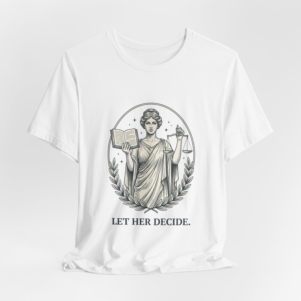Let Her Decide T-Shirt | Feminist Equality Tee, Women’s Rights Shirt - Velqono